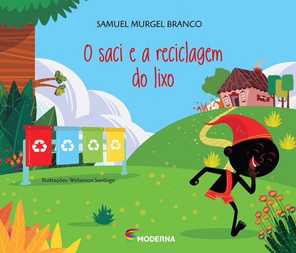 O saci e a reciclagem do lixo - Coleção Viramundo | Moderna Literatura
