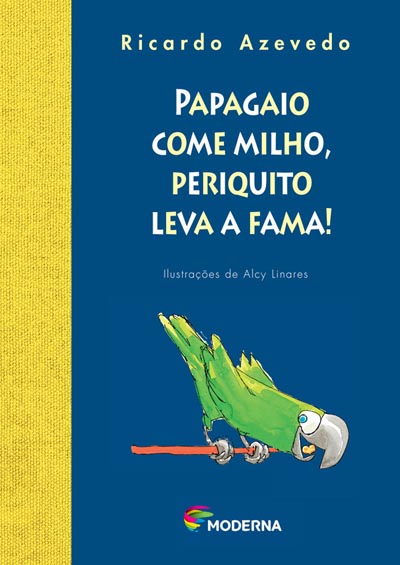Papagaio come milho, periquito leva a fama!